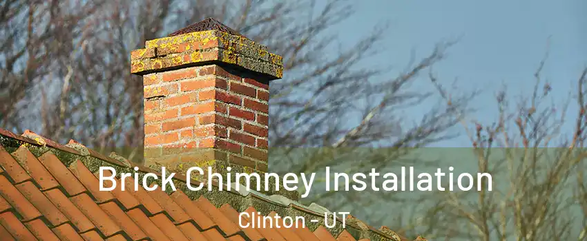  Brick Chimney Installation Clinton - UT