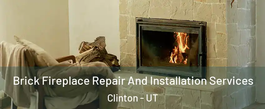  Brick Fireplace Repair And Installation Services Clinton - UT