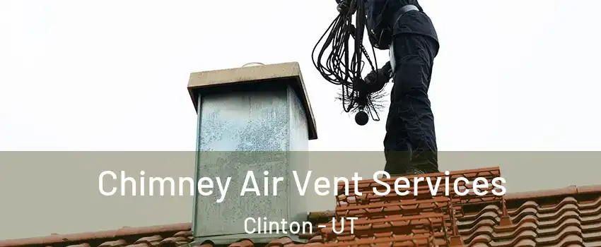  Chimney Air Vent Services Clinton - UT