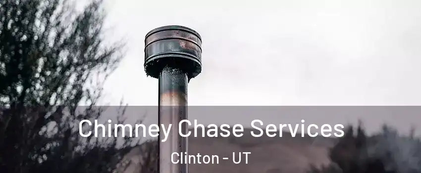  Chimney Chase Services Clinton - UT