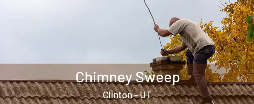  Chimney Sweep Clinton - UT