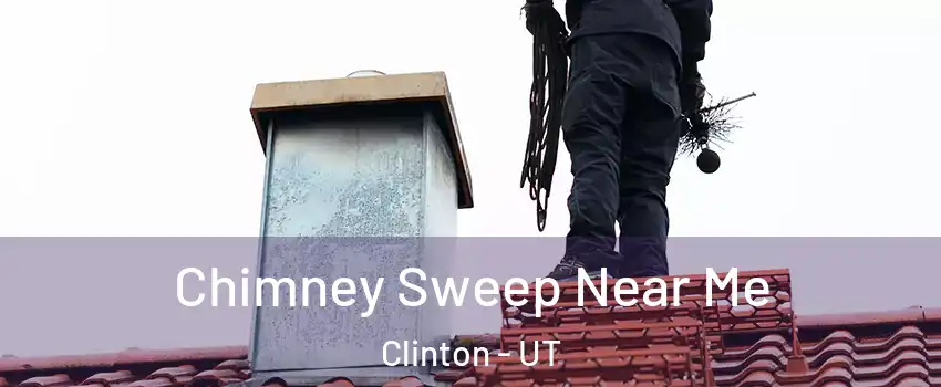  Chimney Sweep Near Me Clinton - UT