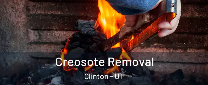  Creosote Removal Clinton - UT