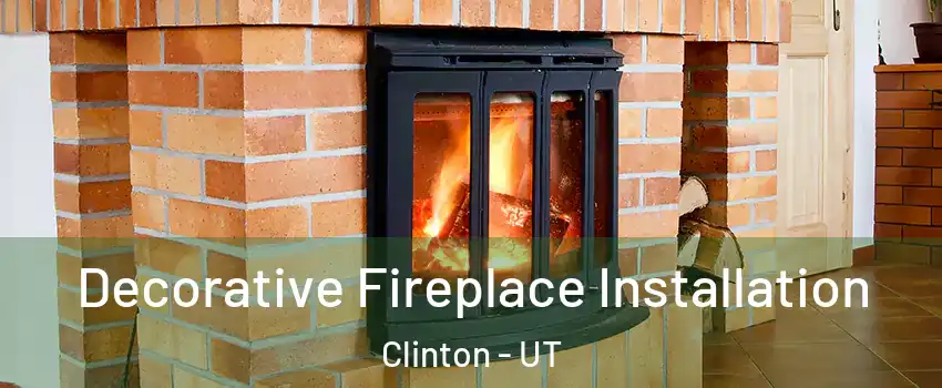  Decorative Fireplace Installation Clinton - UT