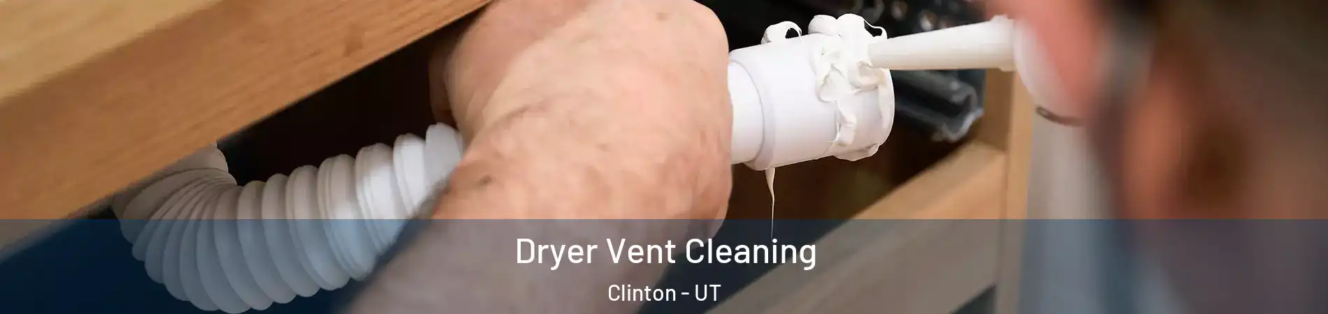  Dryer Vent Cleaning Clinton - UT