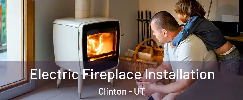  Electric Fireplace Installation Clinton - UT