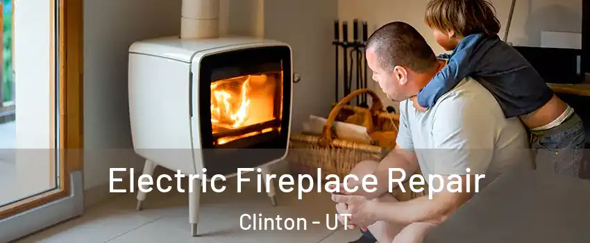  Electric Fireplace Repair Clinton - UT