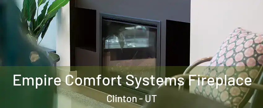  Empire Comfort Systems Fireplace Clinton - UT