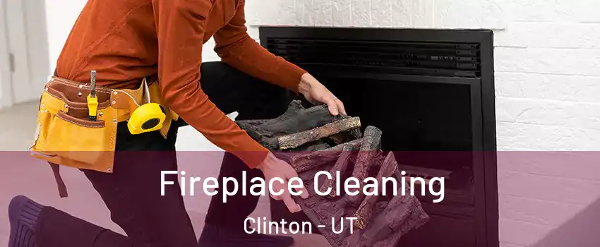  Fireplace Cleaning Clinton - UT