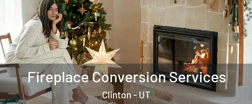  Fireplace Conversion Services Clinton - UT