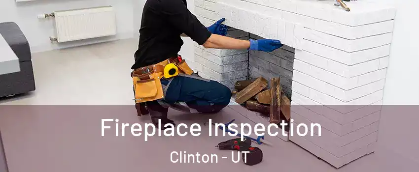  Fireplace Inspection Clinton - UT