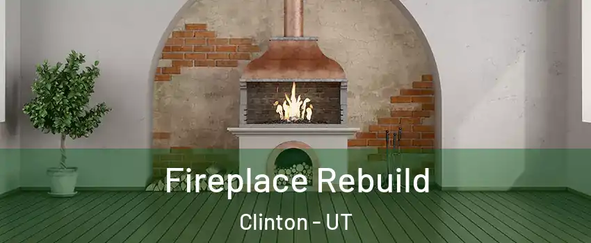  Fireplace Rebuild Clinton - UT