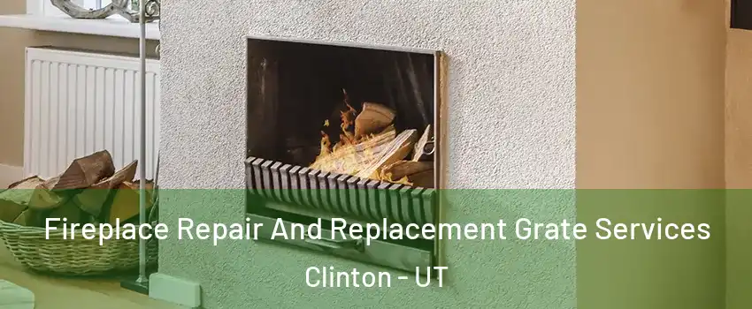  Fireplace Repair And Replacement Grate Services Clinton - UT