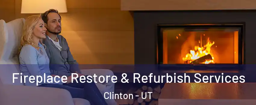  Fireplace Restore & Refurbish Services Clinton - UT