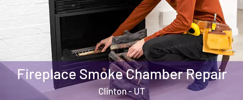  Fireplace Smoke Chamber Repair Clinton - UT