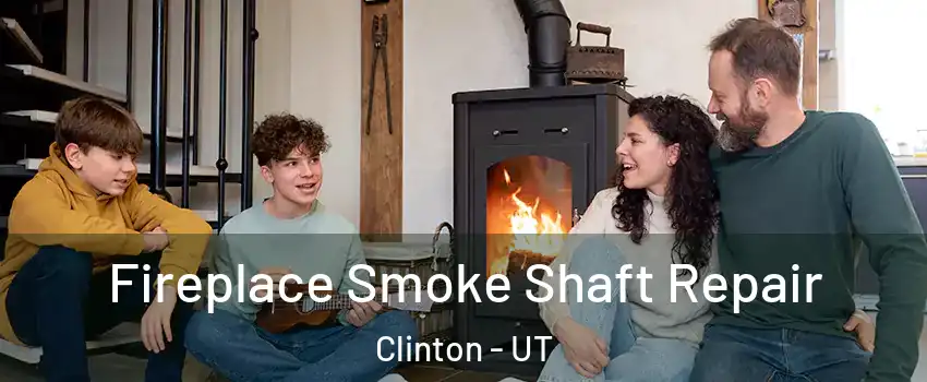 Fireplace Smoke Shaft Repair Clinton - UT