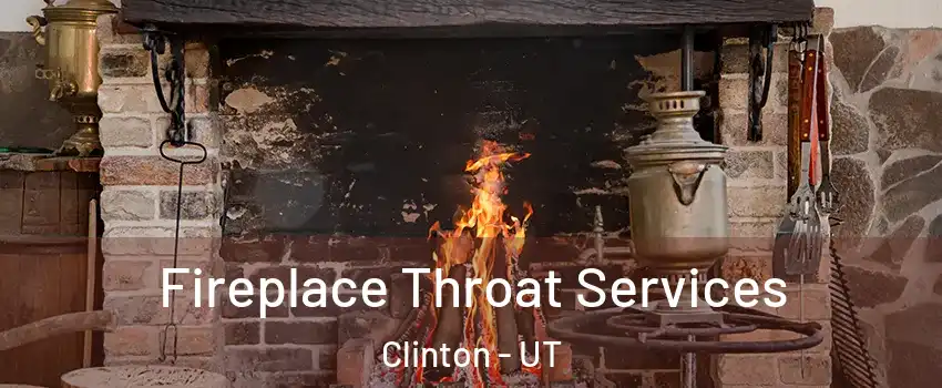  Fireplace Throat Services Clinton - UT