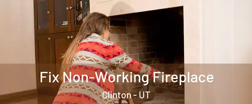  Fix Non-Working Fireplace Clinton - UT