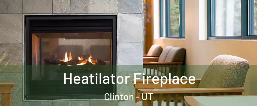  Heatilator Fireplace Clinton - UT
