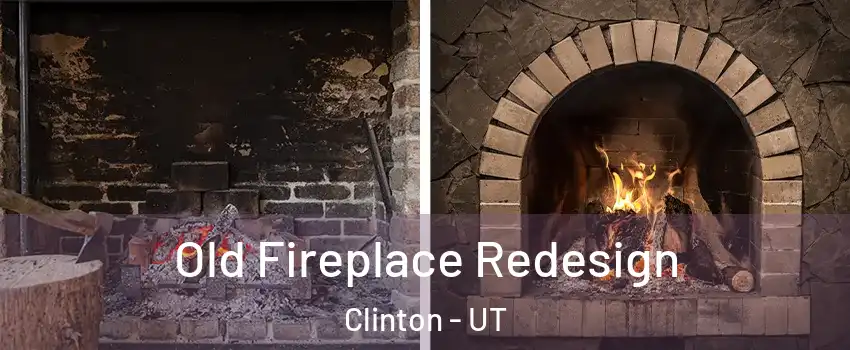  Old Fireplace Redesign Clinton - UT