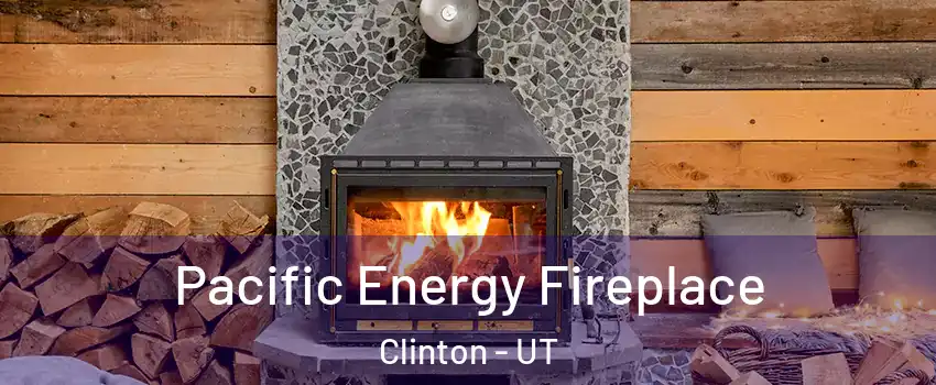 Pacific Energy Fireplace Clinton - UT