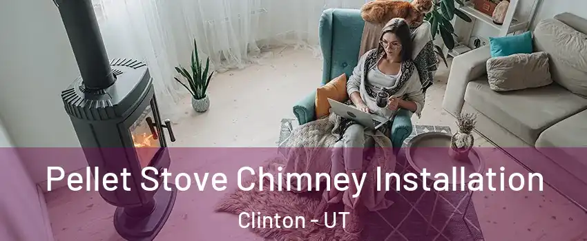  Pellet Stove Chimney Installation Clinton - UT