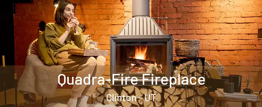  Quadra-Fire Fireplace Clinton - UT