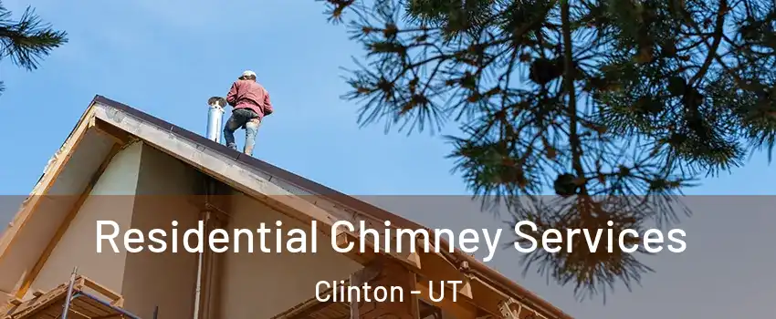  Residential Chimney Services Clinton - UT
