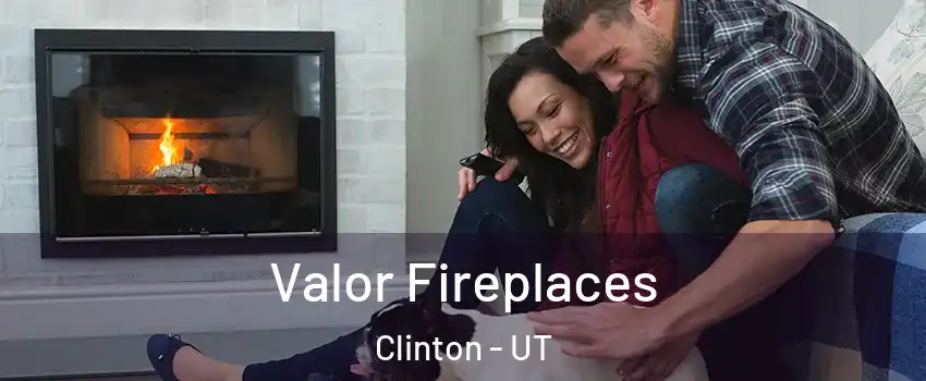  Valor Fireplaces Clinton - UT