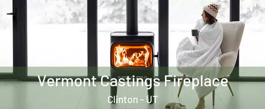  Vermont Castings Fireplace Clinton - UT