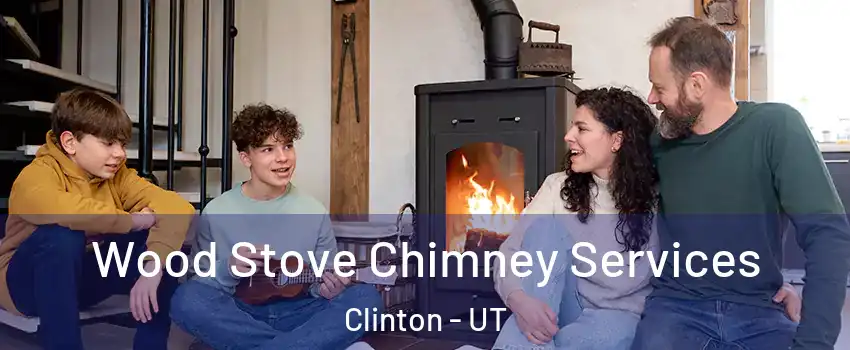  Wood Stove Chimney Services Clinton - UT
