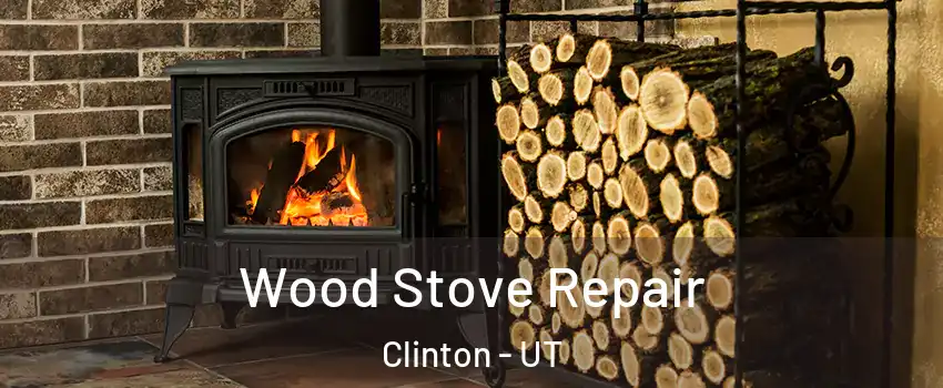  Wood Stove Repair Clinton - UT